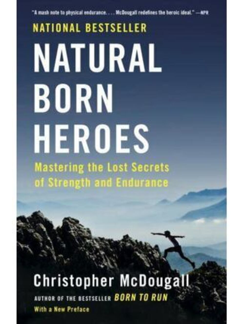 Natural Born Heroes : Mastering the Lost Secrets of Strength and Endurance by...